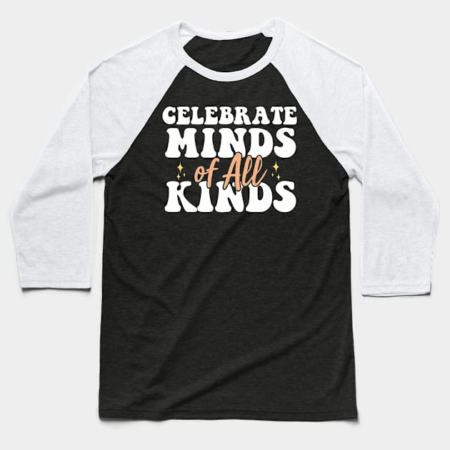 Celebrate Minds Of All Kinds Neurodiversity Autism Baseball T-Shirt by AdelDa